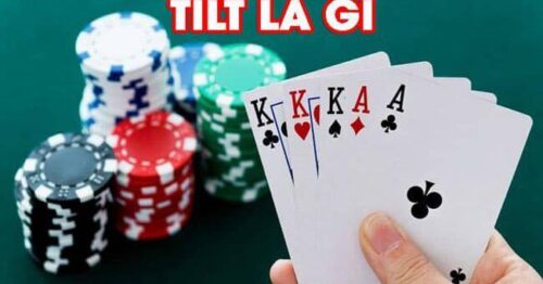 Tilt trong Poker là gì? Một vài dấu hiệu để nhận biết Tilt