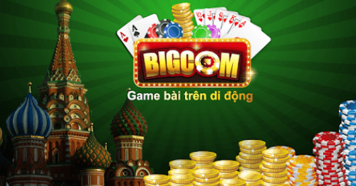 Bigcom – Cổng game bài trên di động đỉnh cao nhất hiện nay