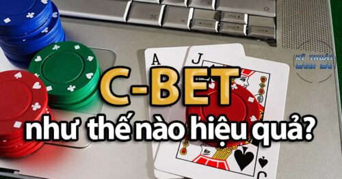 C bet là gì trong Poker? Cách sử dụng C bet hiệu quả