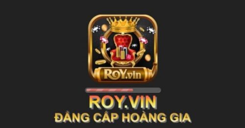 Roy Vin – Cổng Game Quay Hũ Đổi Thưởng Đẳng Cấp Hoàng Gia