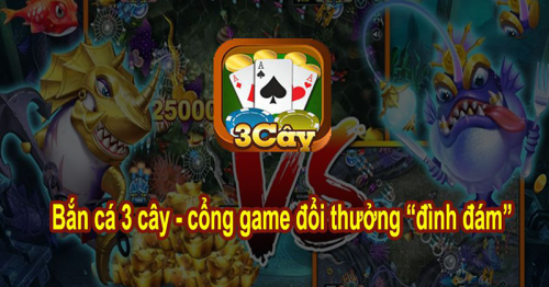 Bắn cá 3 cây – Cổng Game Bắn Cá Đình Đám Một Thời