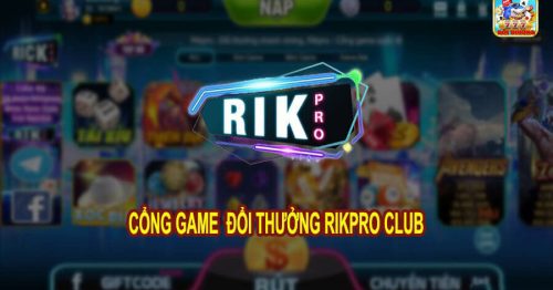 Tải Rikpro Club – Cổng Game Bài, Nổ Hũ Xanh Chín APK, IOS, PC