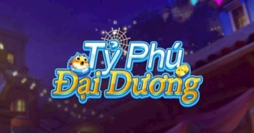 Tỷ Phú Đại Dương – Cổng Game Bắn Cá Đổi Thưởng Online Uy Tín