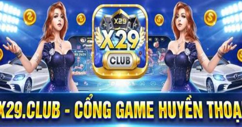 Tải X29 Club – Cổng Game Bài, Nổ Hũ Huyền Thoại IOS,PC,APK