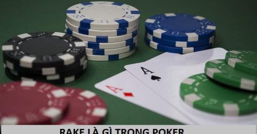 Rake là gì trong Poker? Ảnh hưởng của Rake như thế nào?