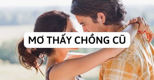 Giải mã ý nghĩa giấc mơ thấy chồng cũ, đánh số gì dễ trúng