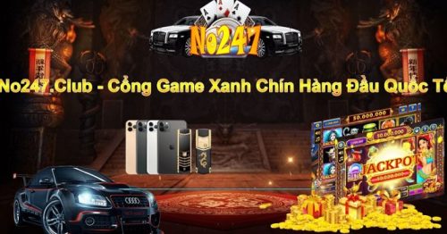 No247 Club – Cổng Game Quay Hũ Tài Xỉu Xanh Chín