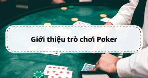 Những Hướng Dẫn Về Trò Chơi Poker Từ A Đến Z Cho Tân Thủ