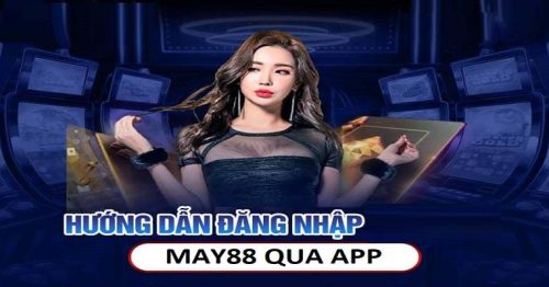 Cách Đăng Nhập May88 Chi Tiết – Chơi Game Vui Nhận Quà Lớn