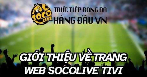 Những điều đa số khán giả còn thắc mắc tại Soco Live TiVi