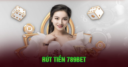 Hướng dẫn rút tiền tài khoản 789bet nhanh nhất