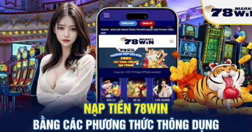 Hướng dẫn nạp tiền tài khoản 78win cho tân thủ