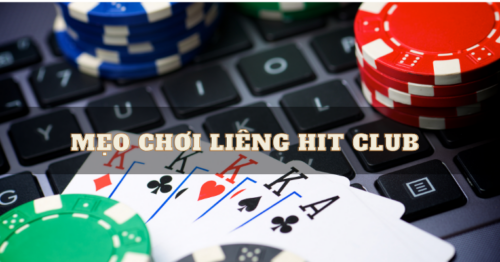 Cẩm nang từ cao thủ – Mẹo chơi Liêng Hit Club hiệu quả 